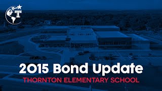 Information 2015 Bond Update: Thornton Elementary School News