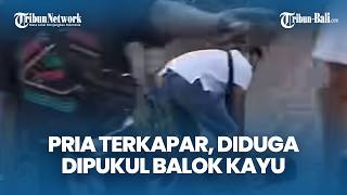 Viral di Medsos Pria Terkapar di Susuan Karangasem, Dipukul Dengan Balok Kayu Setelah Minum Miras