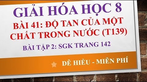 Giải bài tập hóa 8 sgk bài 41 trang 142 năm 2024