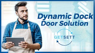 Dynamic Dock Door Solution - Increase on-time performance & labor utilization at the Dock - GetSett