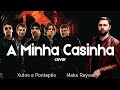 Xutos e Pontapés - A Minha Casinha (Maks Rayvan cover)