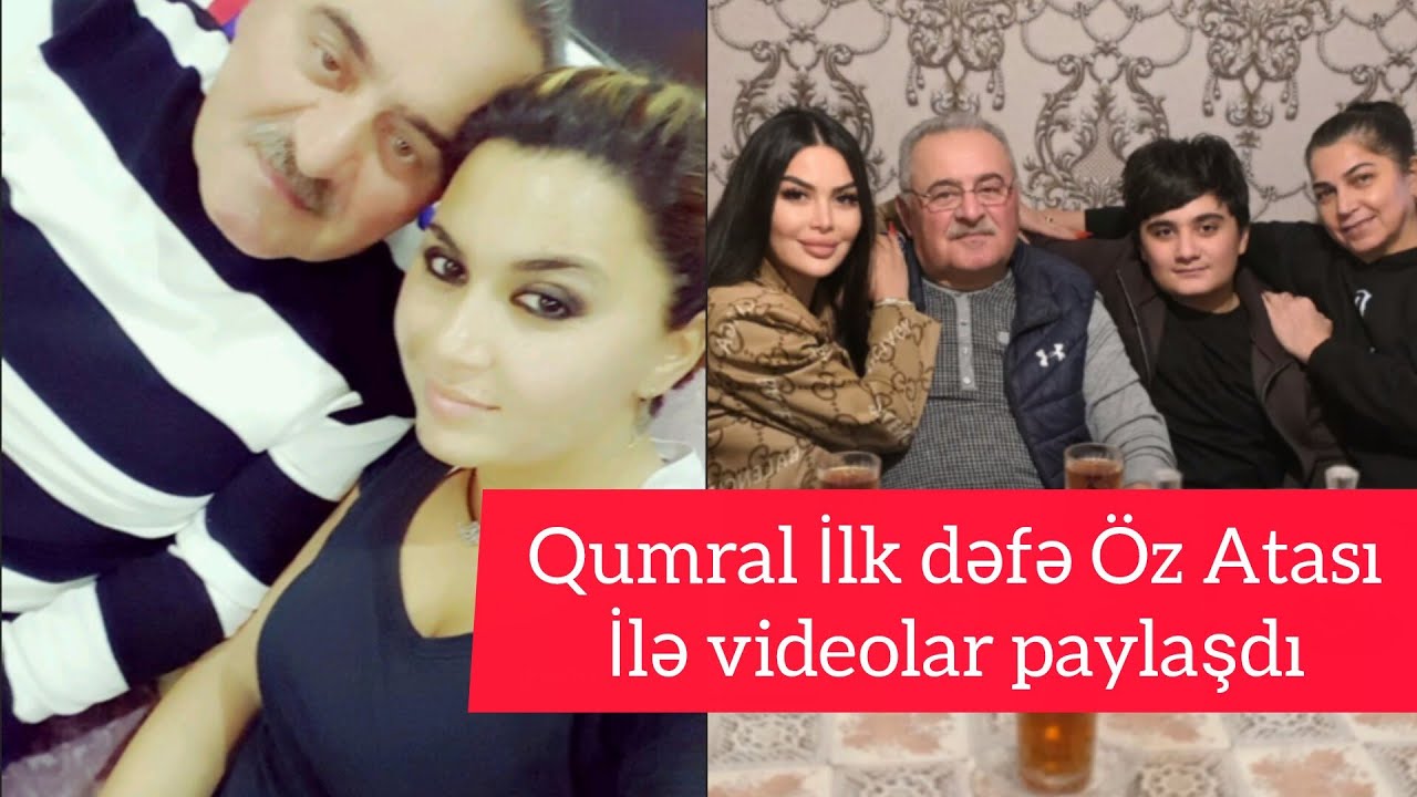 Qumral İlk dəfə Öz Atası İlə videolar paylaşdı.