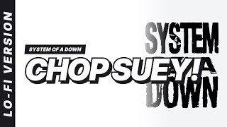 System Of A Down - Chop Suey! [Lofi Video]