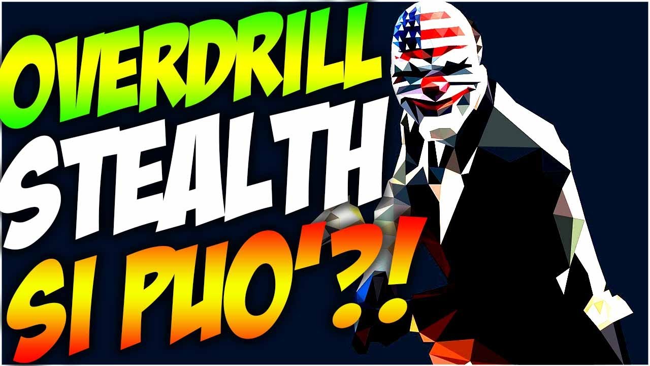OVERDRILL SOLO STEALTH!? - PAYDAY 2 [Gameplay ITA]