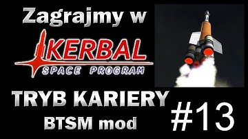Zagrajmy w Kerbal Space Program - Tryb Kariery (BTSM mod) #13 - Załogowy Lot Orbitalny