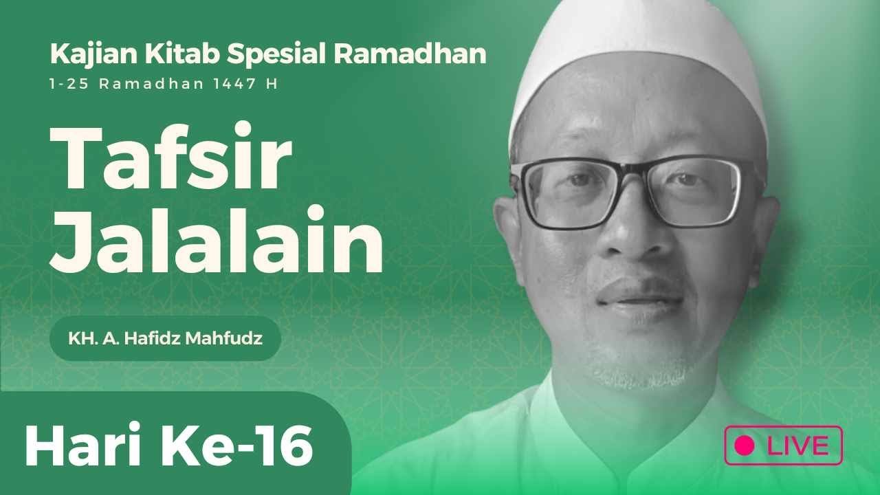 Hari Ke - 16 Live Tafsir Jalalain - KH. A. Hafidz Mahfudz