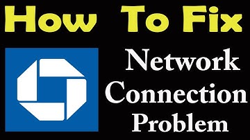 How To Fix Chase App Network Connection Problem Android & iOS | Chase No Internet Error | PSA 24