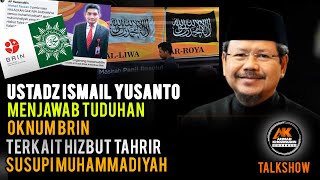 WADUH❗OKNUM BRIN TUDUH HIZBUT TAHRIR SUSUPI MUHAMMADIYAH, BEGINI PENJELASAN USTADZ ISMAIL YUSANTO❗