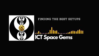 ICT Space Gems - Finding the Best Setups