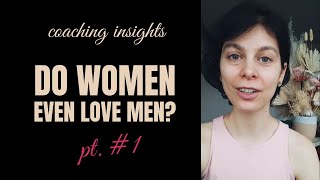 Intimacy coach answers one mans question: do women even love men ?