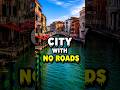 A city without a road? how do people travel? #youtubeshorts #facts #shortsfeed