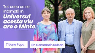 Dr. Constantin Dulcan: ``Tot ceea ce se întâmplă în Universul acesta viu are o Minte``/Spunecefaci11