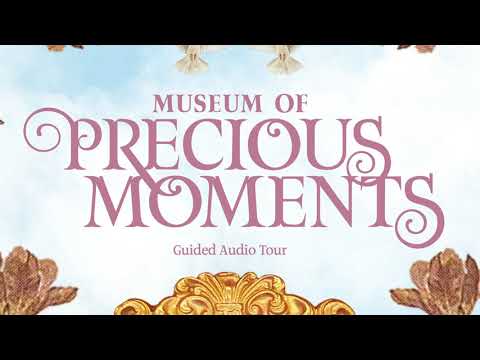 Museum of Precious Moments Guided Audio Tour