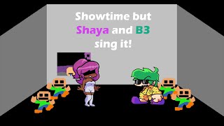 Cake (Showtime but  Shaya and B3 sing it)