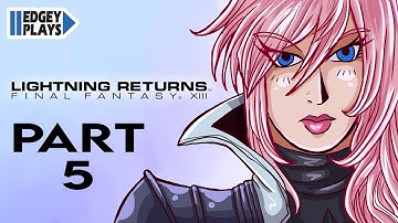 Edgey Plays Lightning Returns: Final Fantasy XIII Part 5