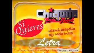 Si Quieres letra semi-acapella Chiquito Team Band remix intro