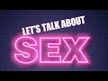 Let&#39;s Talk About Sex