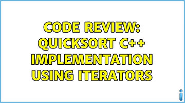 Code Review: QuickSort C++ Implementation using Iterators (2 Solutions!!)