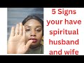 5 signs that you have spiritual husband or spiritual wife