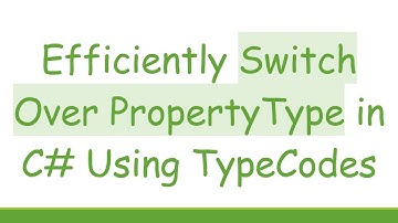 Efficiently Switch Over PropertyType in C# Using TypeCodes