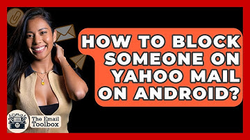 How To Block Someone On Yahoo Mail On Android? - TheEmailToolbox.com