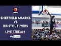 LIVE BBL! | Sheffield Sharks vs Bristol Flyers | British Basketball League