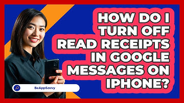 How do I turn off read receipts in Google Messages on iPhone? - Be App Savvy