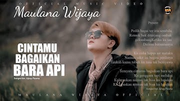 MAULANA WIJAYA - CINTAMU BAGAIKAN BARA API (OFFICIAL MUSIC VIDEO)
