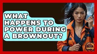 What Happens To Power During A Brownout? - Man vs. Disaster