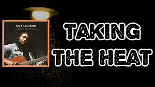 Joy Oladokun - Taking the Heat (Lyrics)