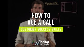 How to ACE a Call | Customer Success Skills Ep. #4 | Winning By Design