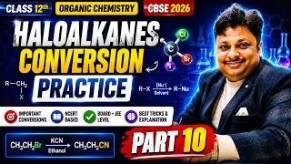 Haloalkanes Conversion Practice PART 10 🔥 | Class 12 Organic Chemistry