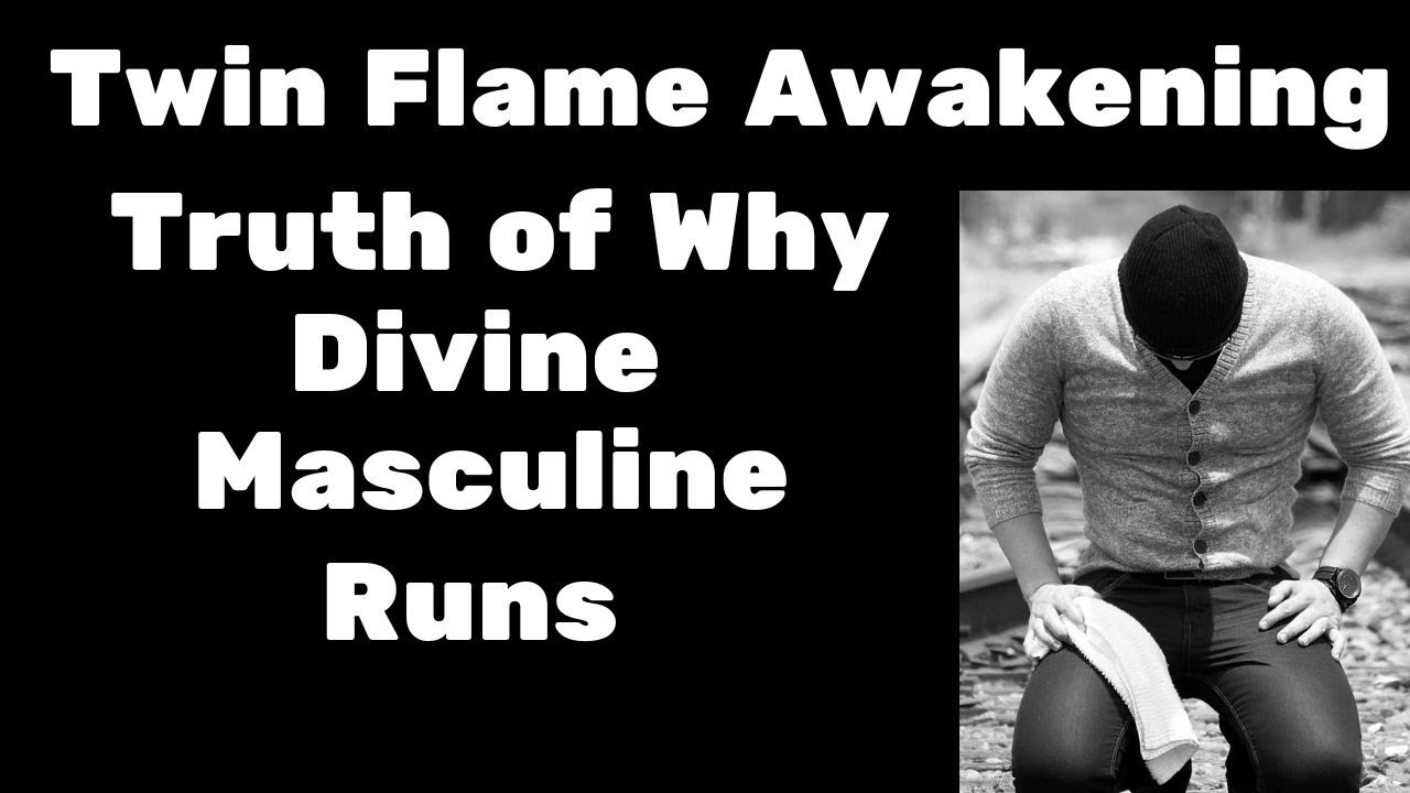 Twin Flame Awakening 🔥 Truth of Why Divine Masculine Runs - YouTube