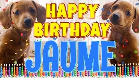Happy Birthday Jaume! ( Funny Talking Dogs ) What Is Free On My Birthday