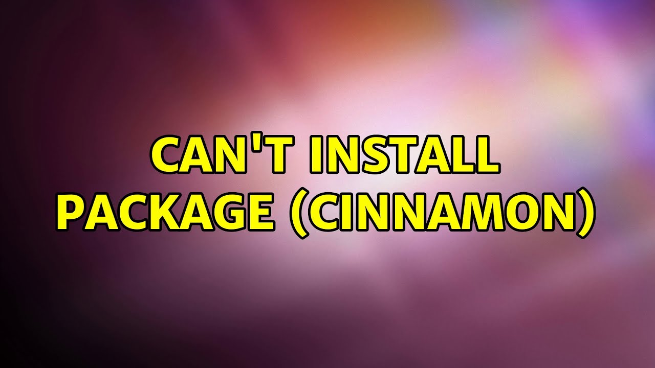 Can t Install Package Cinnamon YouTube