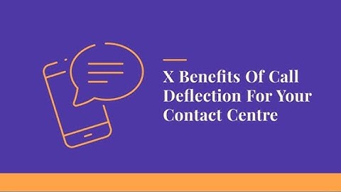 5 Benefits Of Call Deflection For Your Contact Centre