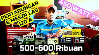 PERBANDINGAN 6 MESIN LAS 120A ! 450 WATT ?? Lakoni vs Rhino vs Izumi Mo vs Ryu vs Multipro