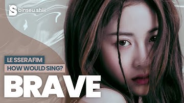 How would LE SSERAFIM sing 