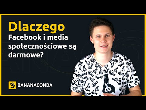 Dlaczego Facebook i media społecznościowe są darmowe? | Bananaconda #3