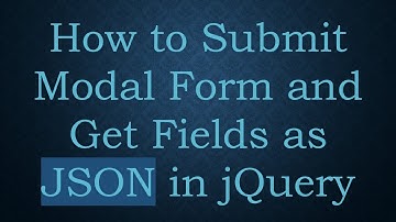 How to Submit Modal Form and Get Fields as JSON in jQuery