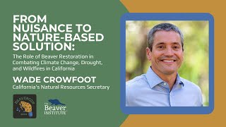 From Nuisance to Nature-Based Solution: The Role of Beaver Restoration in California