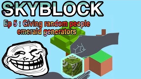 Minecraft | Skyblock [ Ep 5 : Giving Random People Emerald Generators ! ]