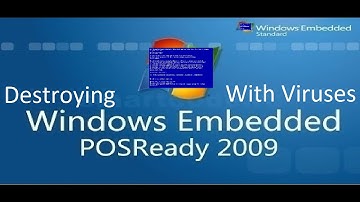 Destroying Windows Embedded POSReady 2009 With Viruses
