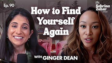 How To Heal After A Toxic Relationship And How To Find Yourself With Ginger Dean | Sabrina Zohar