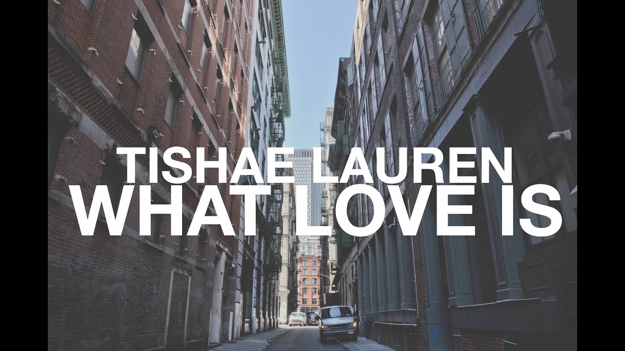 Tishae Lauren | What Love Is (Music Video) - YouTube
