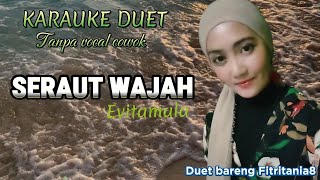 SERAUT WAJAH~EVITAMALA~KARAUKE DUET~TANPA VOCAL PRIA