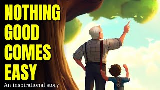 NOTHING GOOD COMES EASY IN LIFE - an inspirational short story