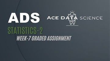 Statistics-2 Week-7 Graded Assignment detailed solution with explanation. IITM BS Degree. ADS