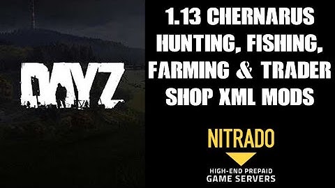 Free Console & PC DayZ 1.13 Update XML Mods: Chernarus Hunting, Fishing, Farming, & Trader Shop