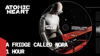 Atomic Heart Ost - A Fridge Called Nora | 1 Hour